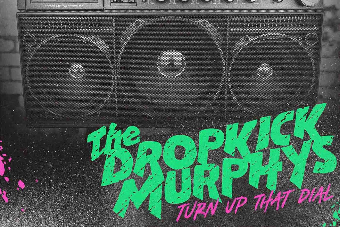 Dropkick Murphys “Turn Up that Dial” (Born & Bred / PIAS, 2021)